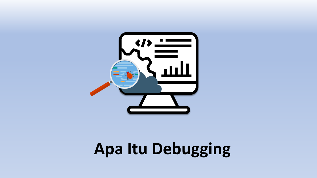 Apa Itu Debugging ? - Blog Rumah Coding